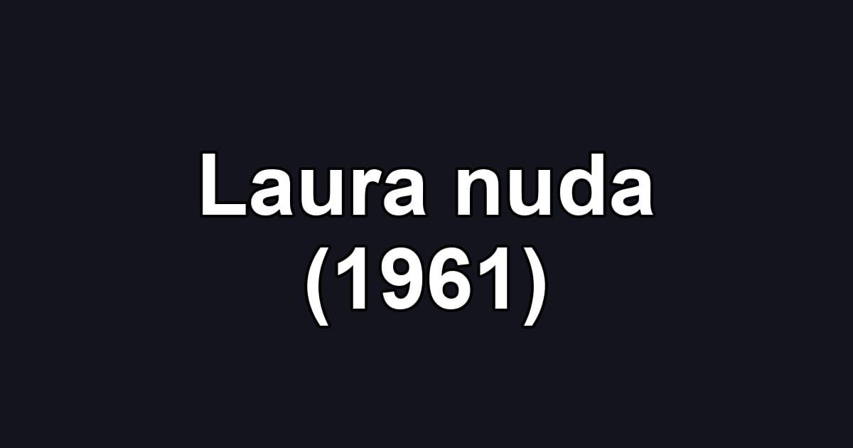 Laura nuda (1961)