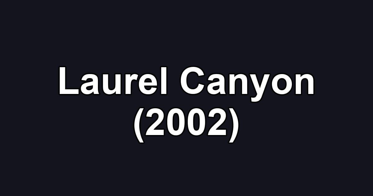Laurel Canyon (2002)
