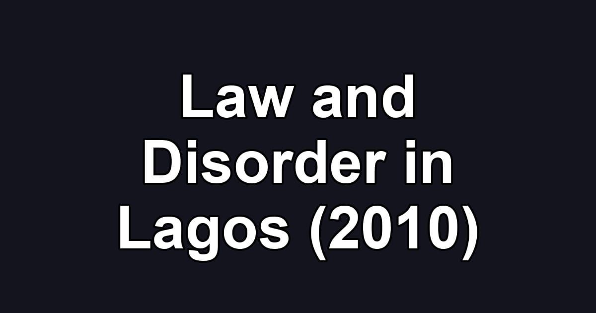 Law and Disorder in Lagos (2010)