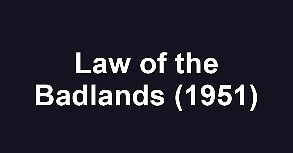 Law of the Badlands (1951)