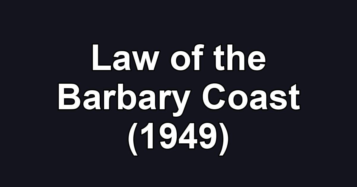 Law of the Barbary Coast (1949)