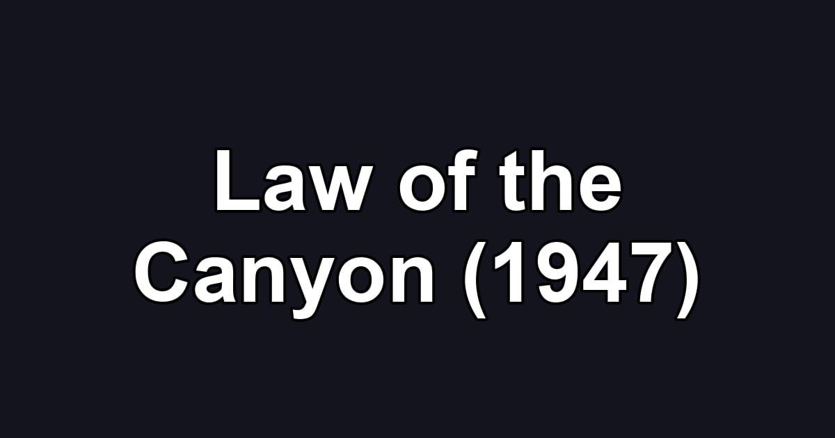 Law of the Canyon (1947)