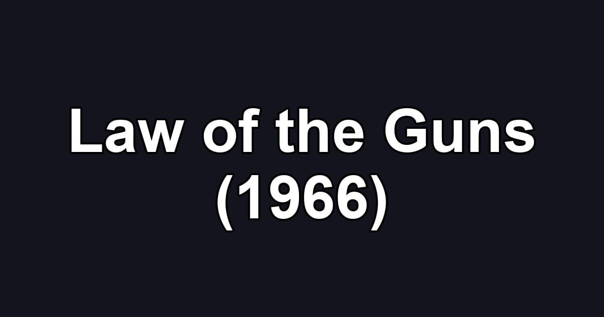 Law of the Guns (1966)