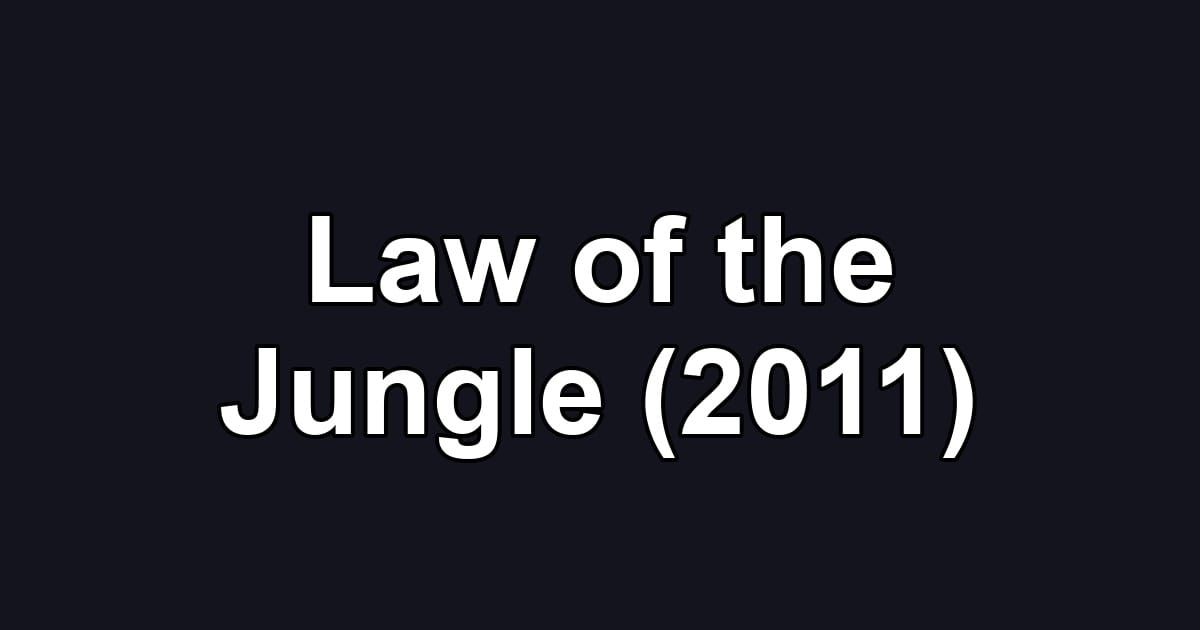 Law of the Jungle (2011)