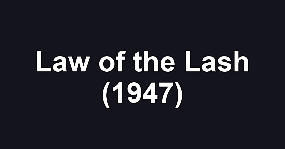 Law of the Lash (1947)