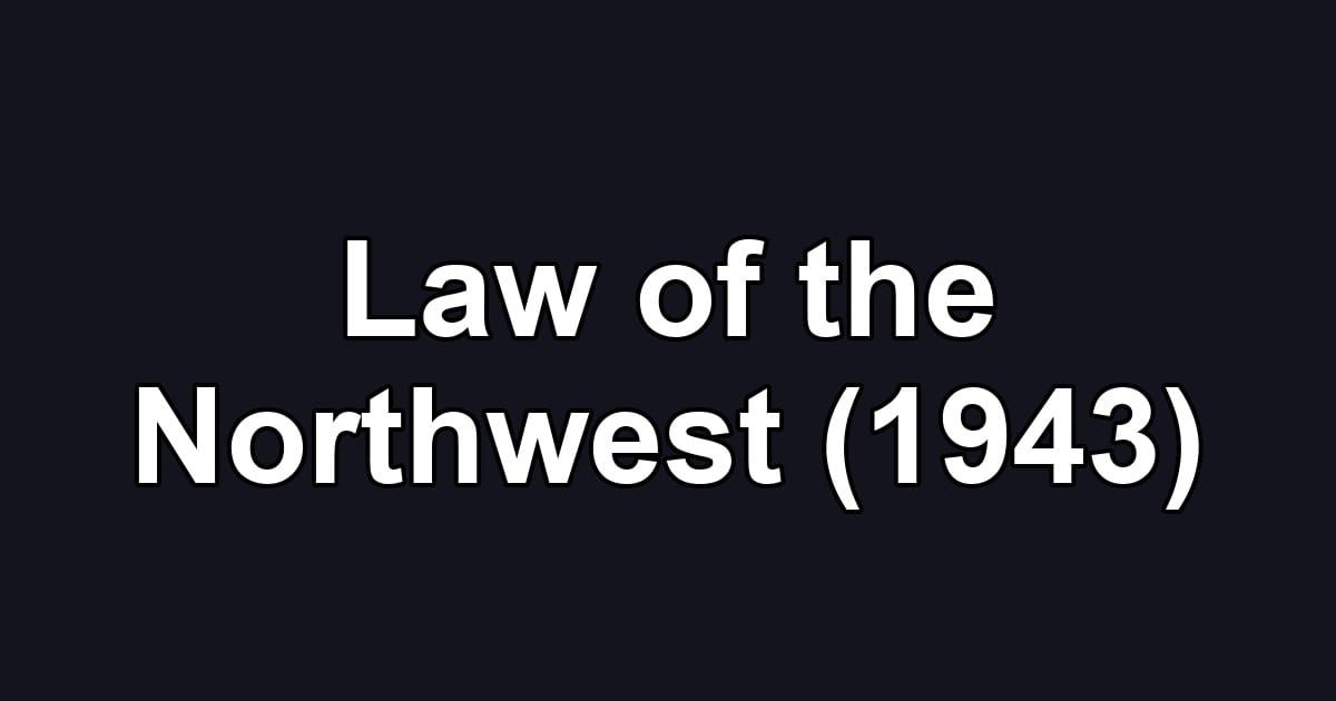 Law of the Northwest (1943)