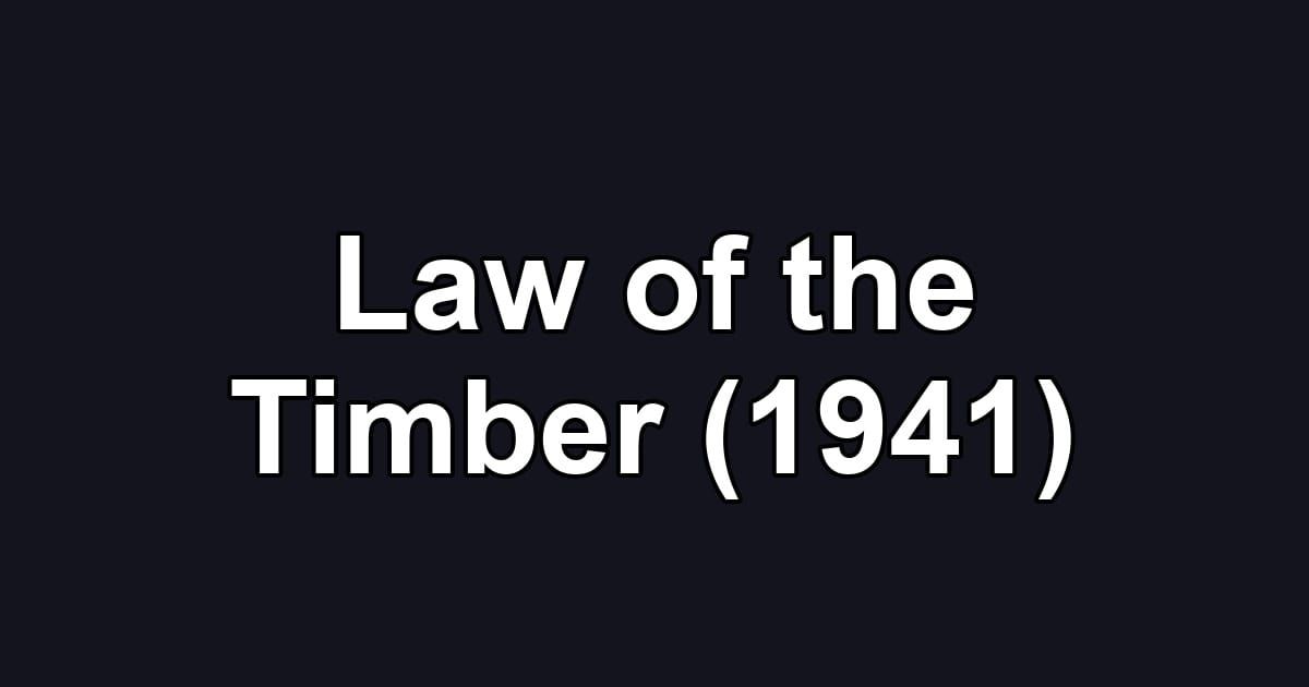 Law of the Timber (1941)
