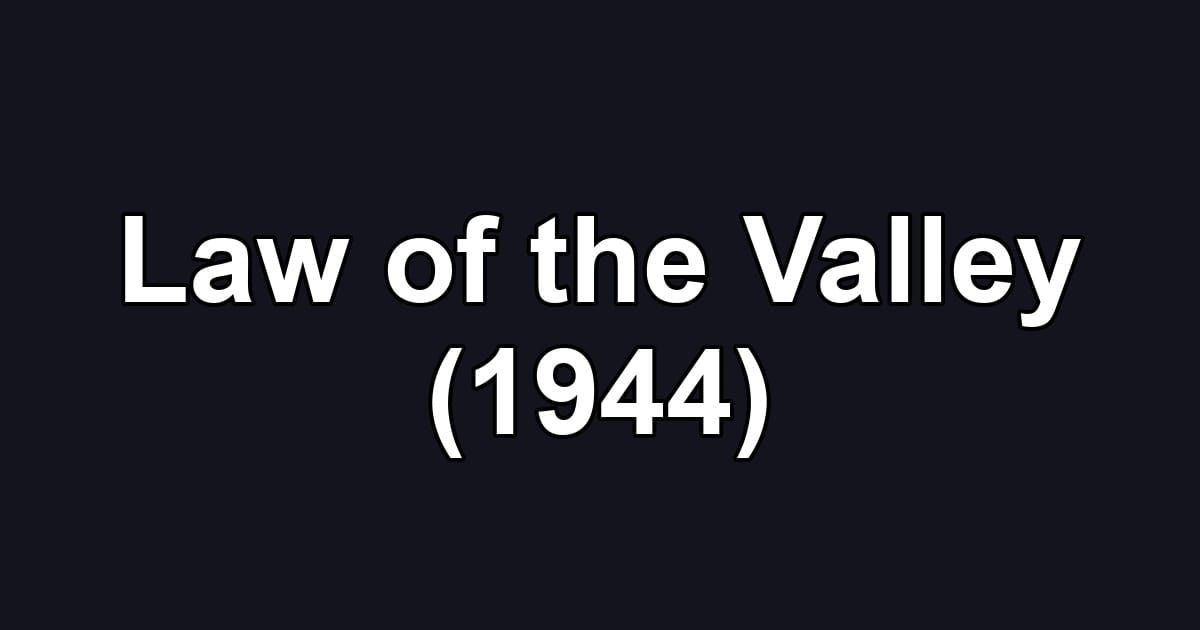 Law of the Valley (1944)