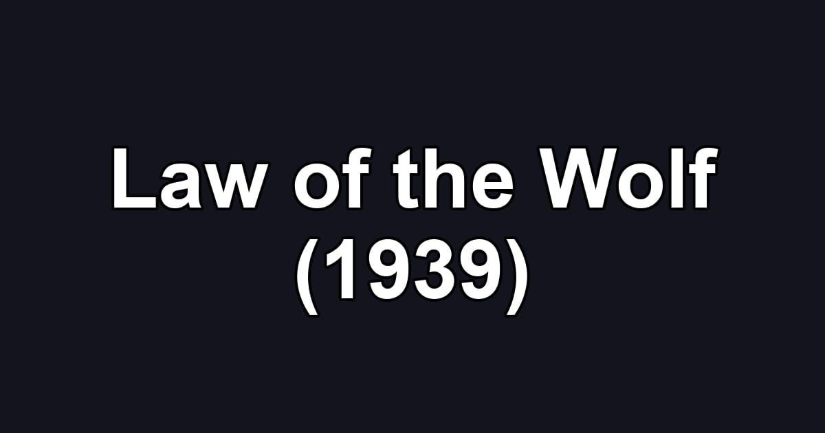 Law of the Wolf (1939)