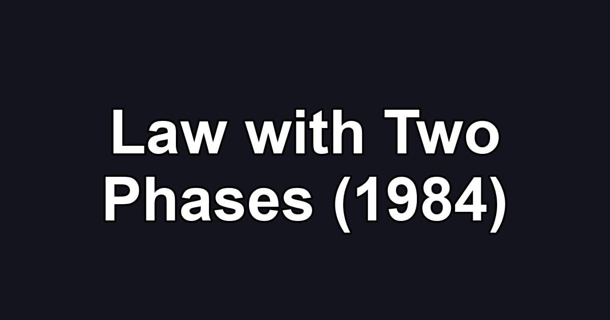 Law with Two Phases (1984)
