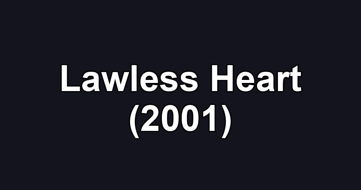 Lawless Heart (2001)
