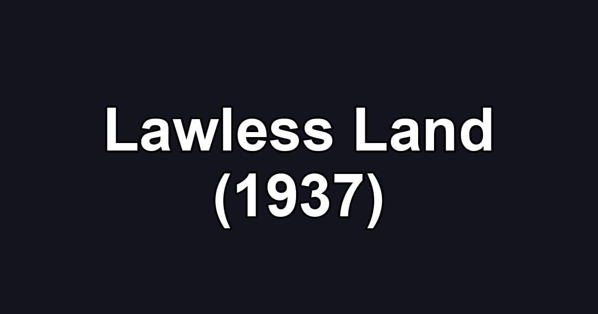 Lawless Land (1937)