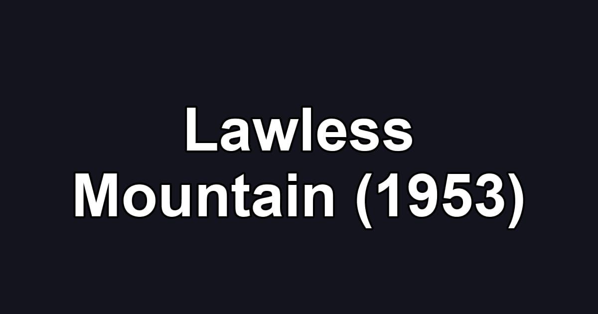 Lawless Mountain (1953)