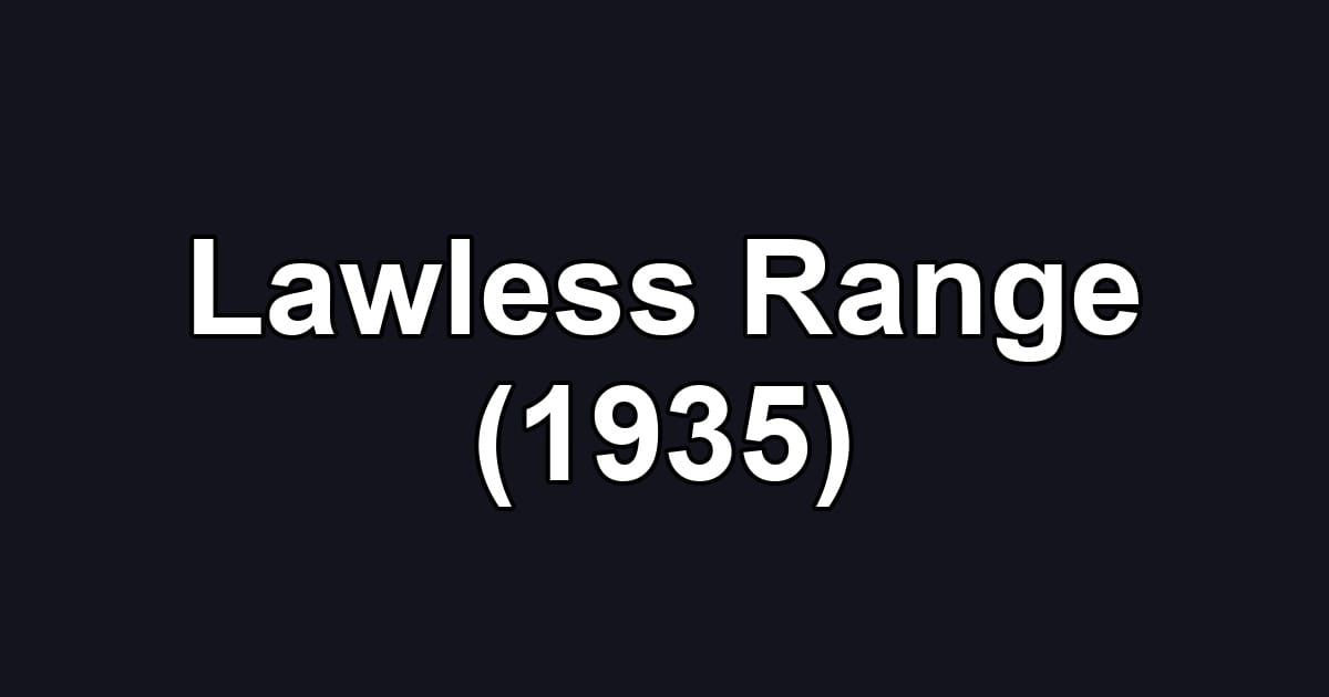 Lawless Range (1935)