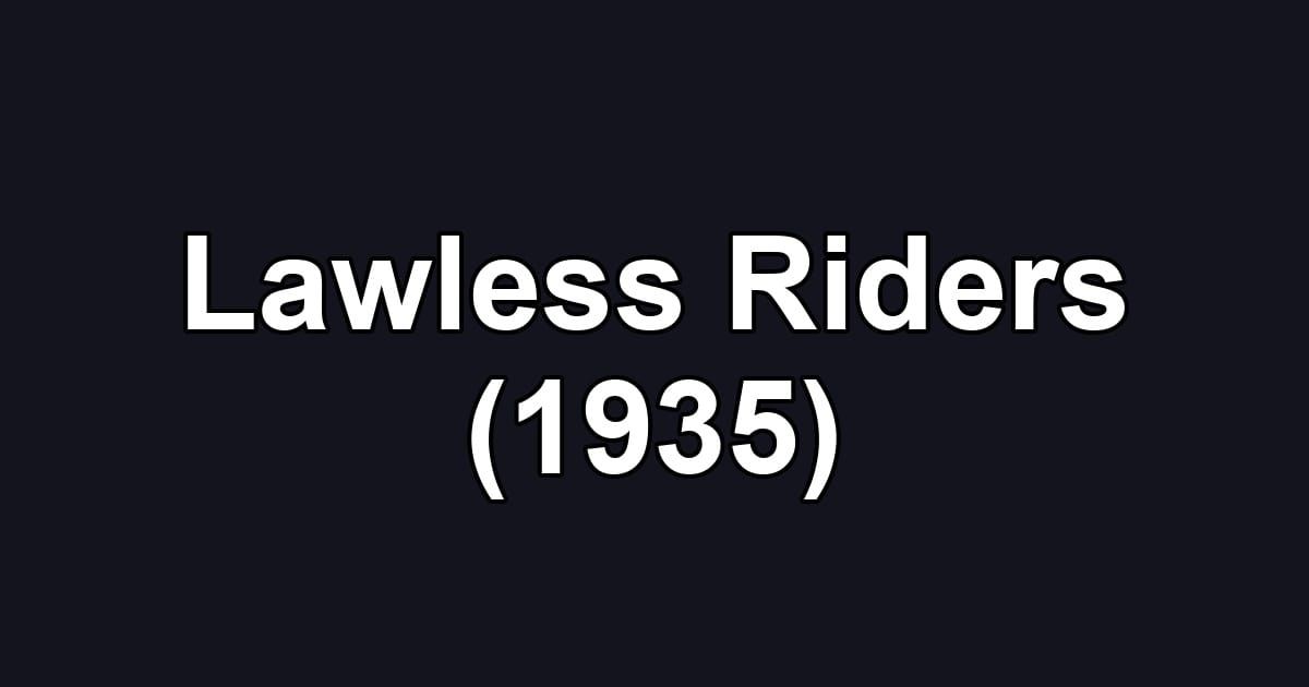 Lawless Riders (1935)