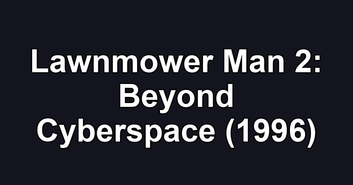 Lawnmower Man 2: Beyond Cyberspace (1996)