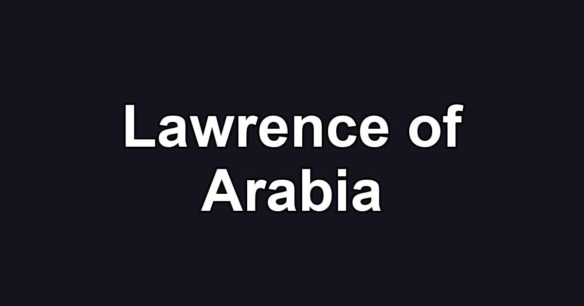 Lawrence of Arabia