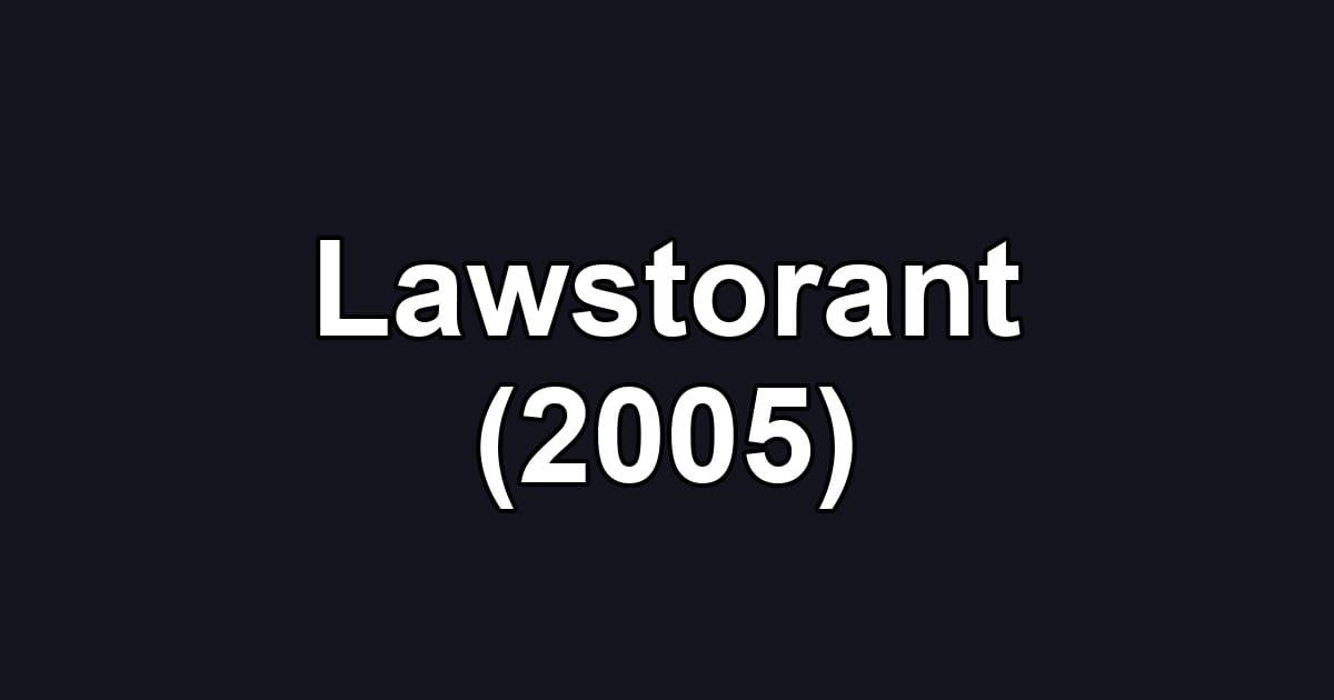 Lawstorant (2005)