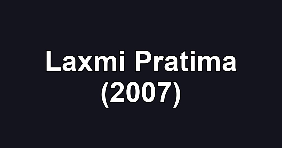 Laxmi Pratima (2007)