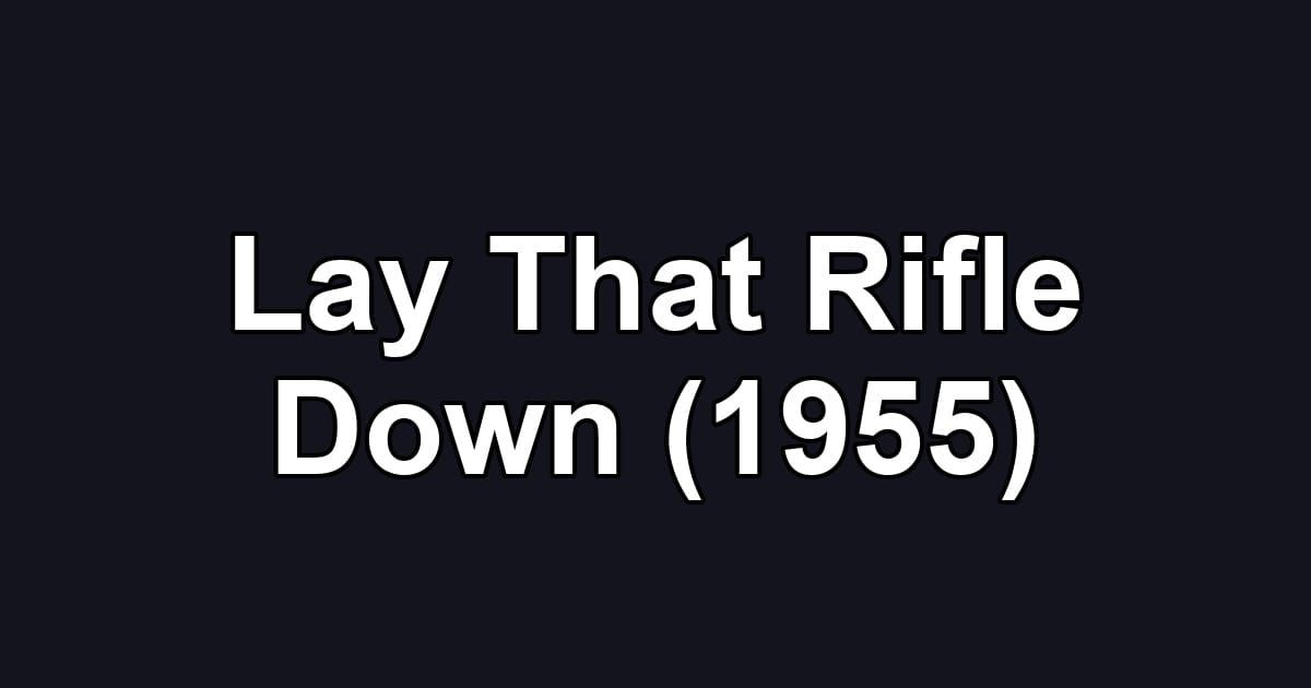 Lay That Rifle Down (1955)