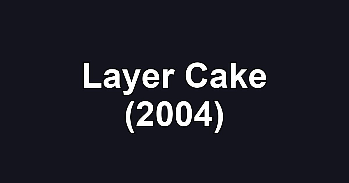 Layer Cake (2004)