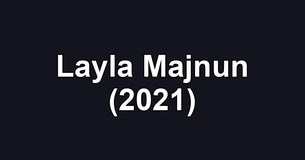 Layla Majnun (2021)