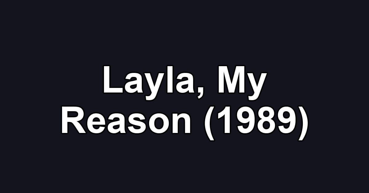 Layla, My Reason (1989)
