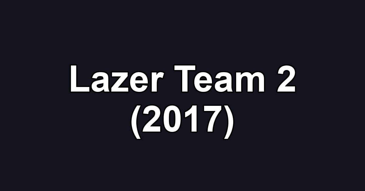 Lazer Team 2 (2017)