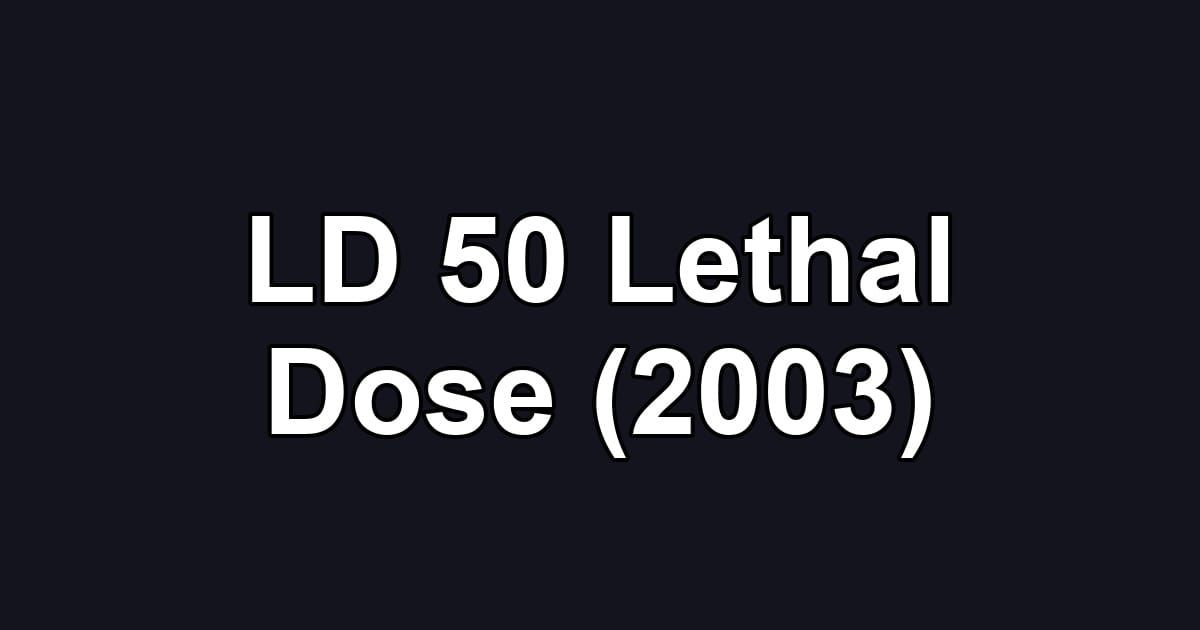 LD 50 Lethal Dose (2003)