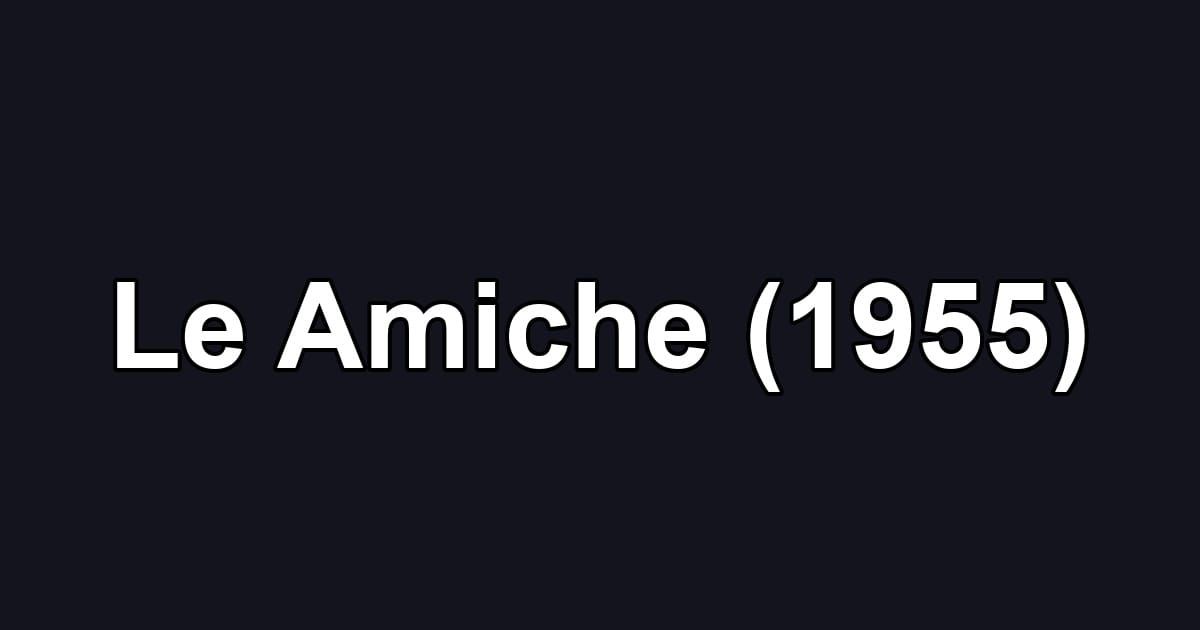 Le Amiche (1955)