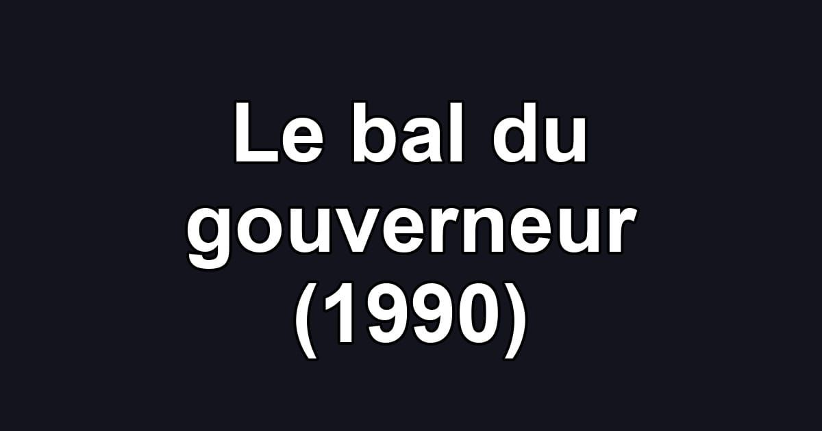 Le bal du gouverneur (1990)