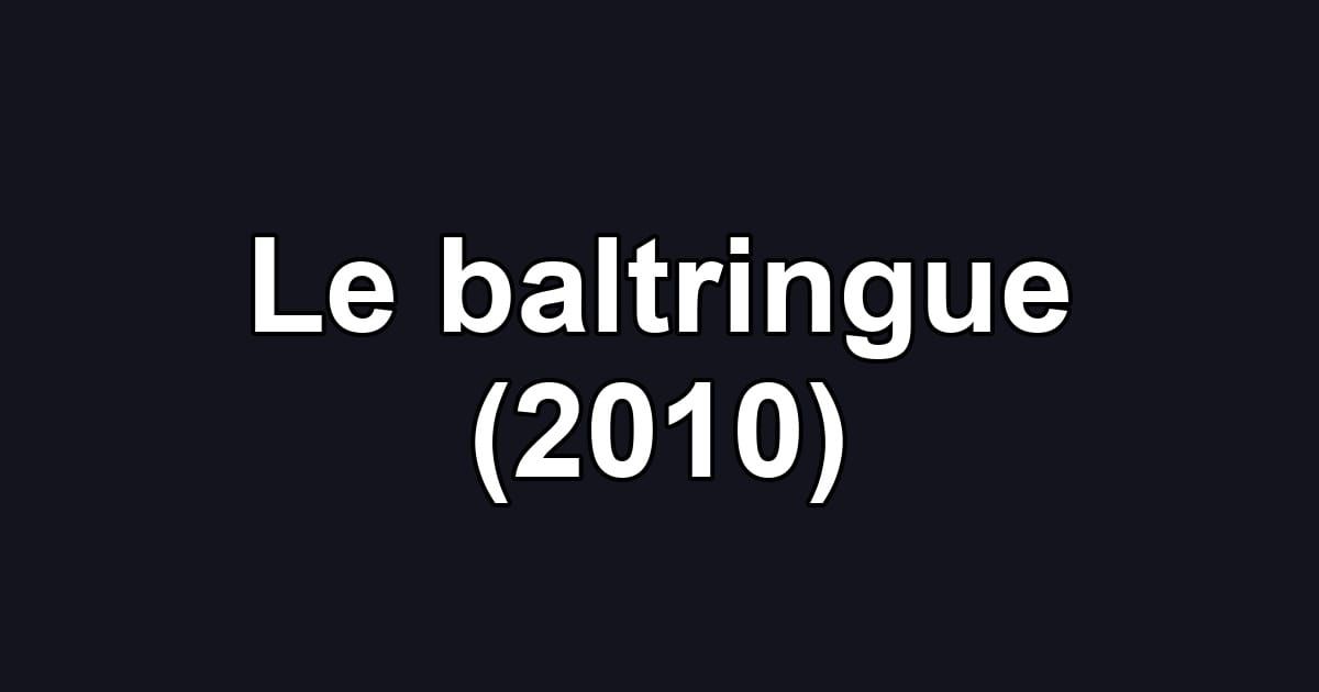 Le baltringue (2010)