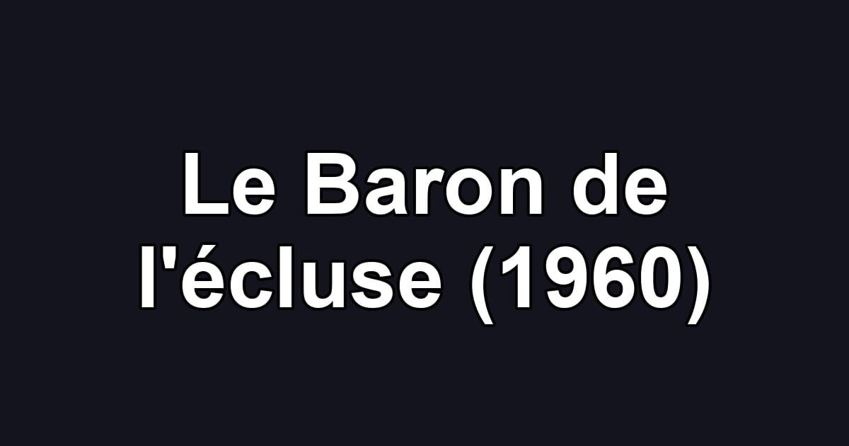 Le Baron de l'écluse (1960)