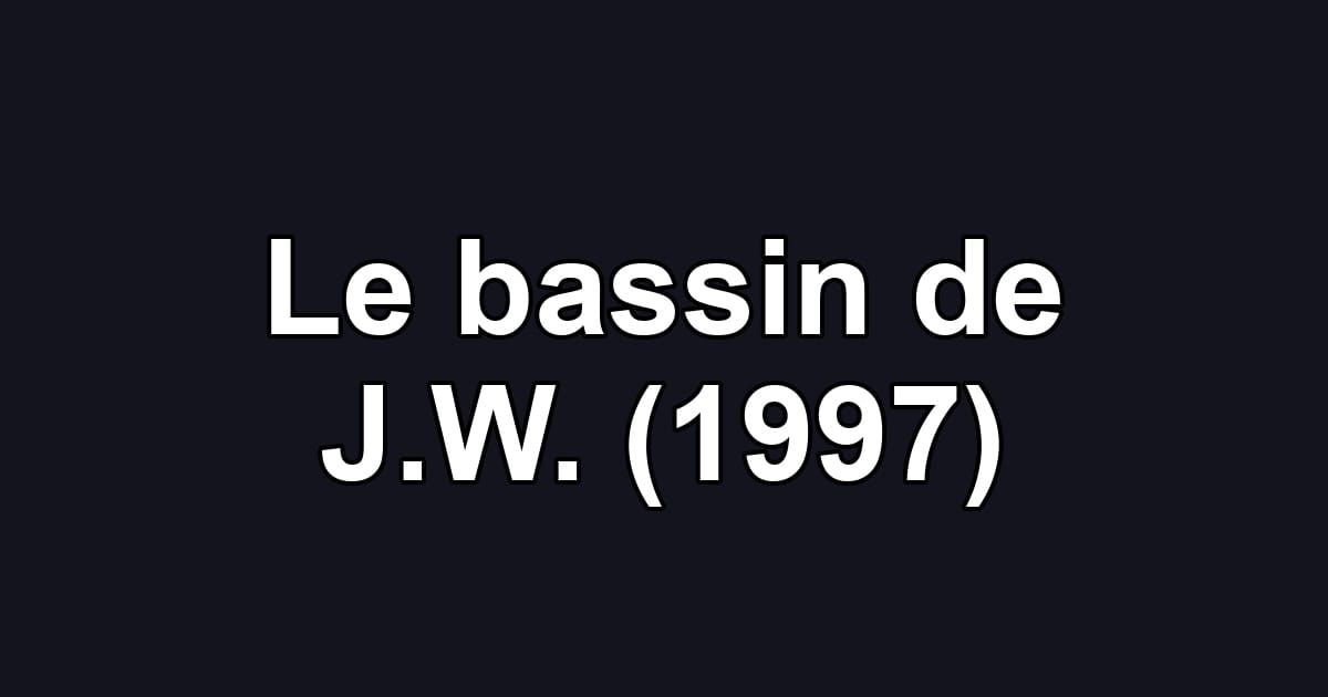 Le bassin de J.W. (1997)