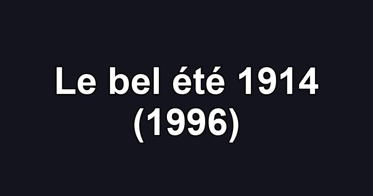 Le bel été 1914 (1996)