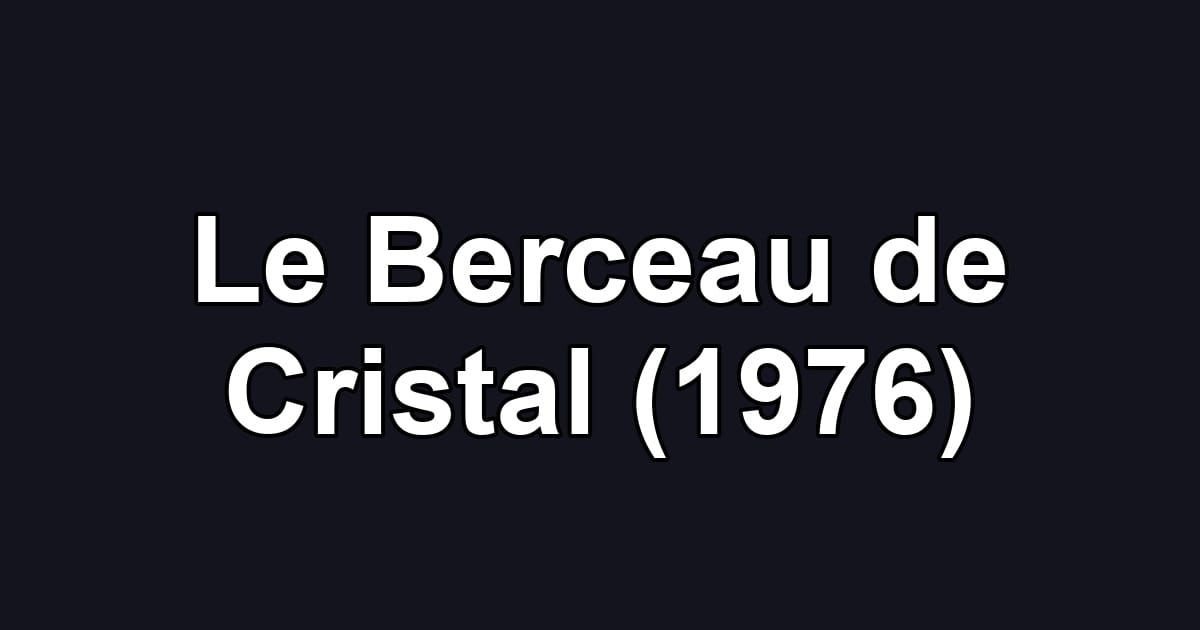 Le Berceau de Cristal (1976)
