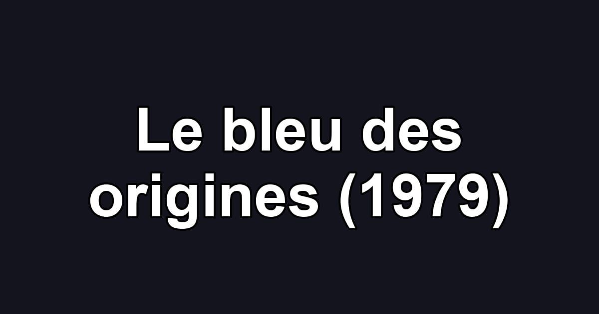 Le bleu des origines (1979)