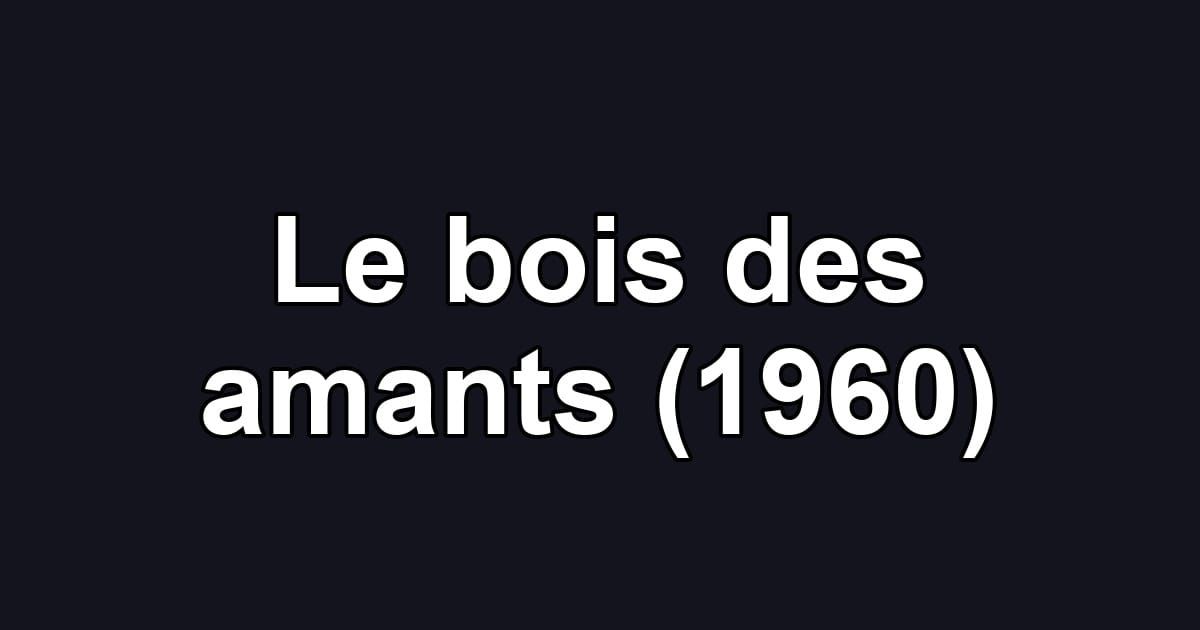 Le bois des amants (1960)