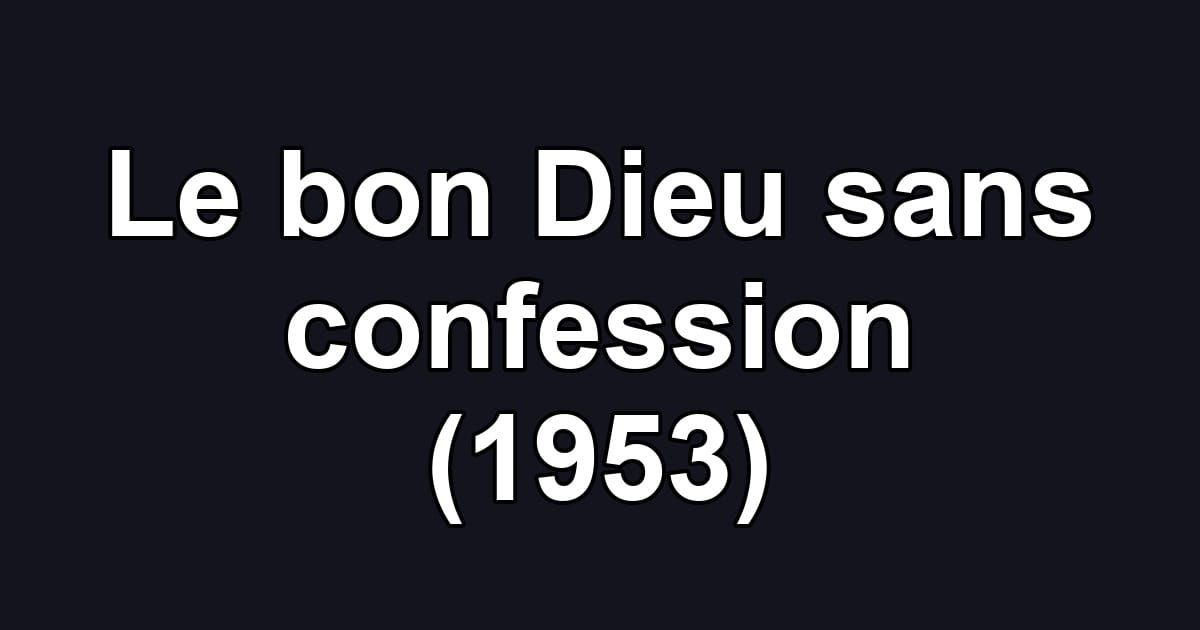 Le bon Dieu sans confession (1953)