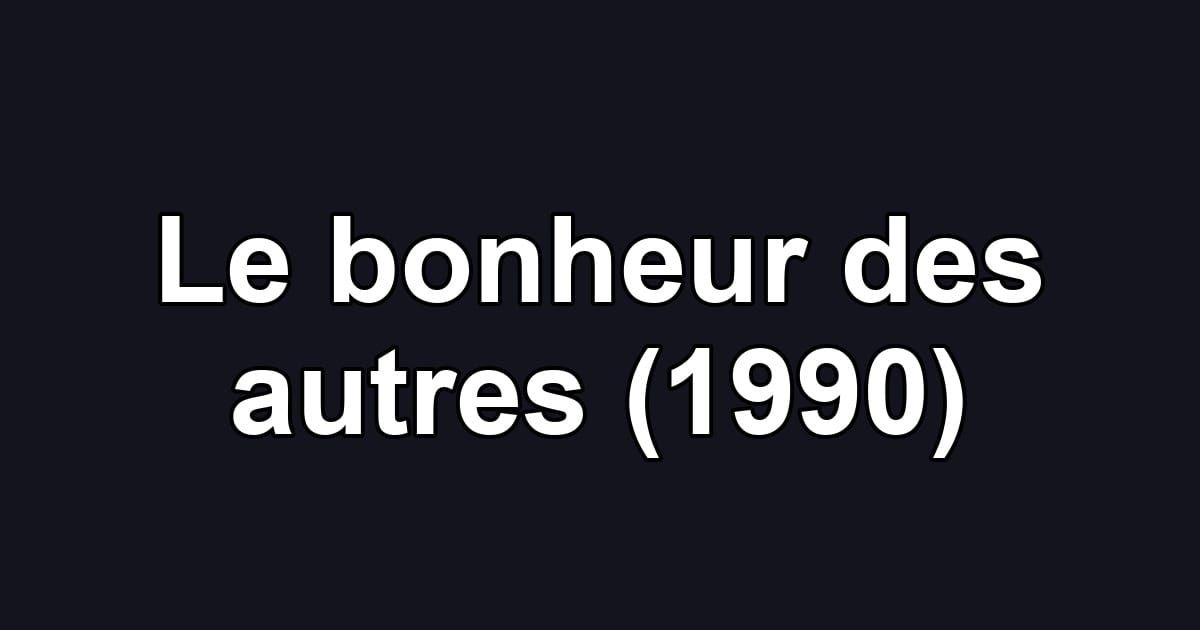Le bonheur des autres (1990)