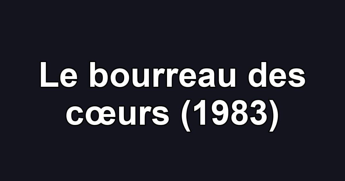 Le bourreau des cœurs (1983)