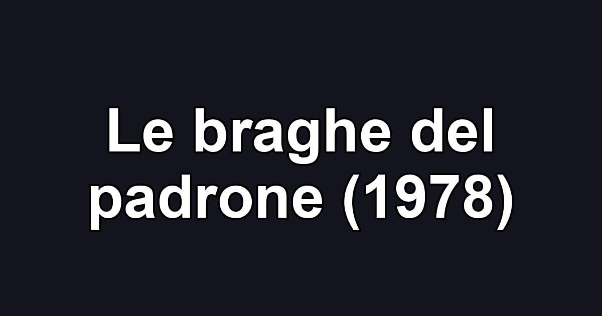 Le braghe del padrone (1978)