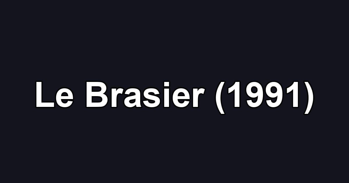 Le Brasier (1991)