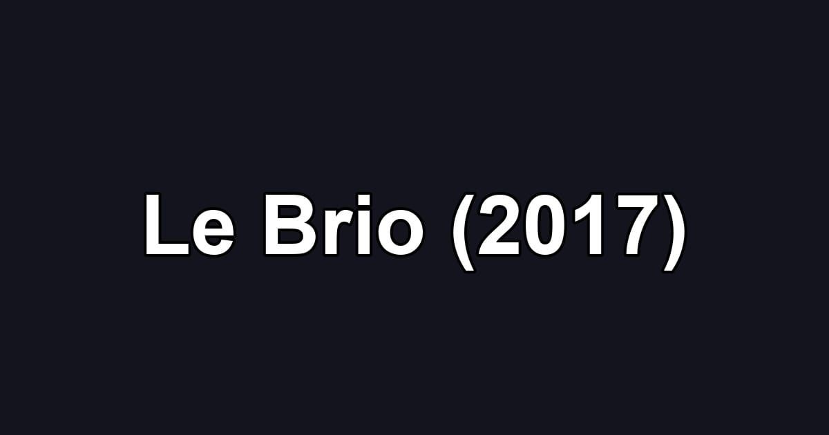 Le Brio (2017)