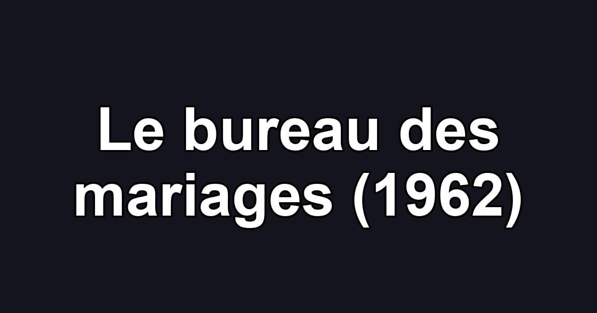 Le bureau des mariages (1962)