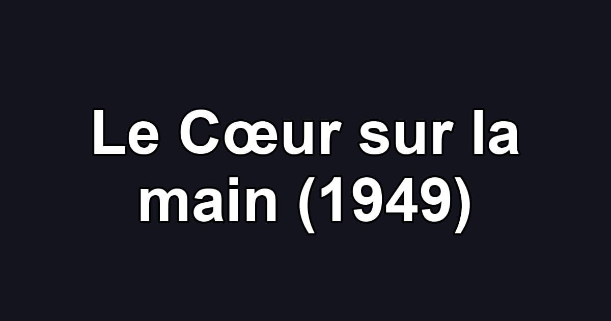 Le Cœur sur la main (1949)