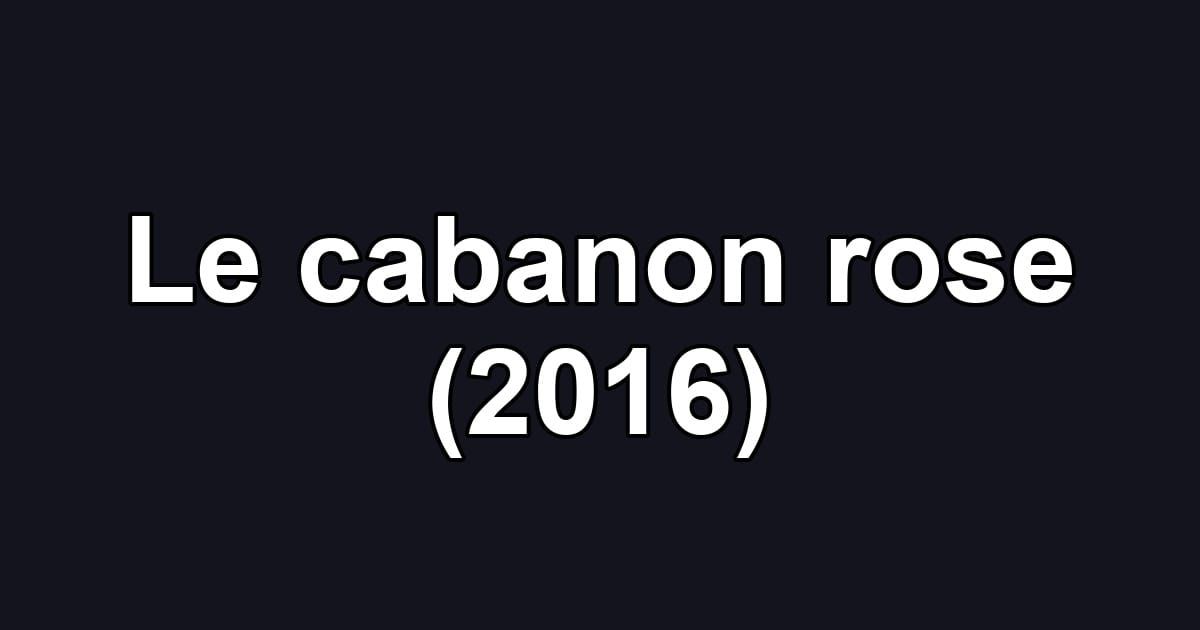 Le cabanon rose (2016)