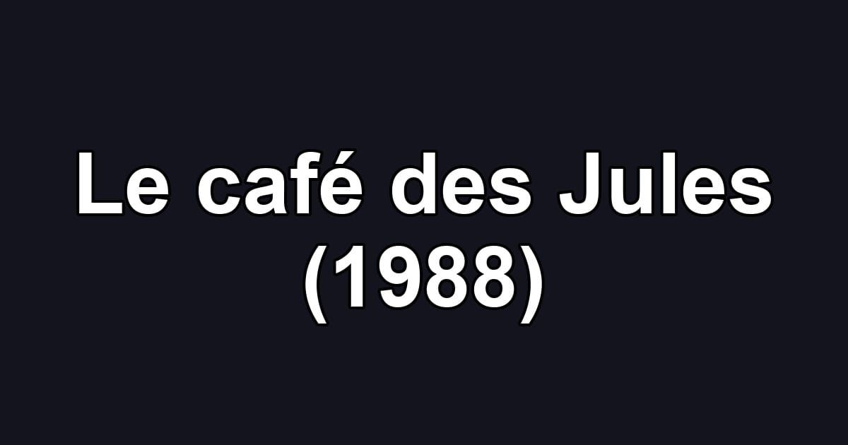 Le café des Jules (1988)