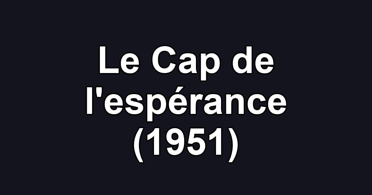 Le Cap de l'espérance (1951)