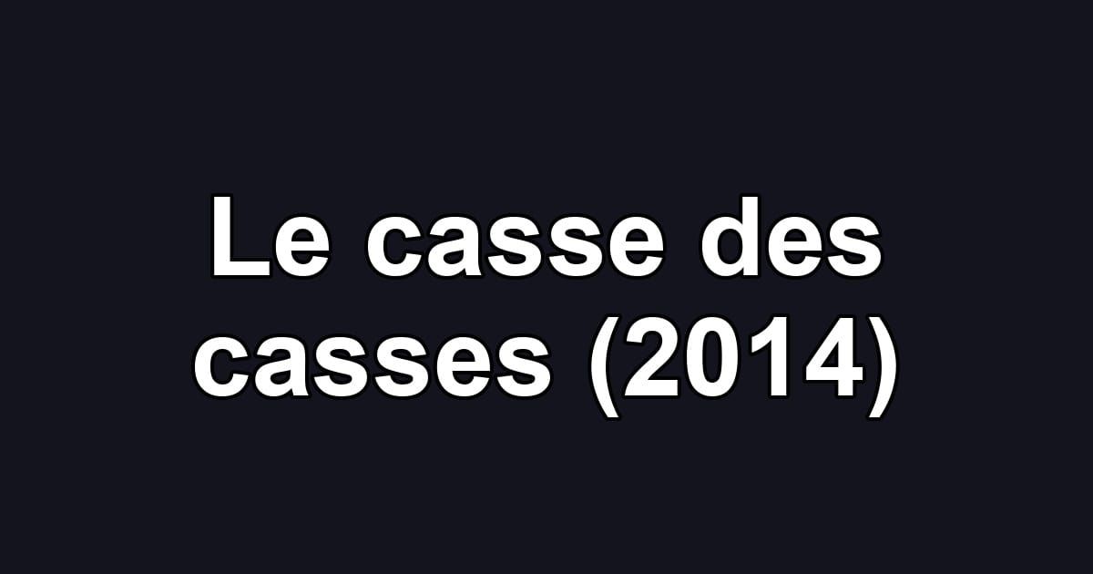Le casse des casses (2014)